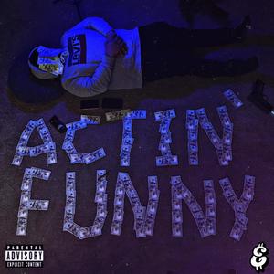 Actin' Funny (Explicit)