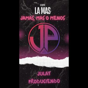 SIEMPRE LA MAS JAMAS, MAS O MENOS