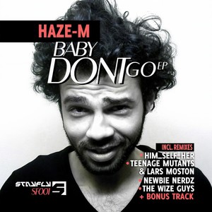 Haze-M - Baby Don't Go (Original Mix)