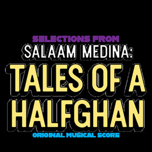 Selections from Salaam Medina: Tales of a Halfghan (Original Musical Score) [Explicit]