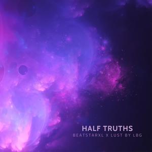 Half Truths (feat. Lust By LBG) [Explicit]