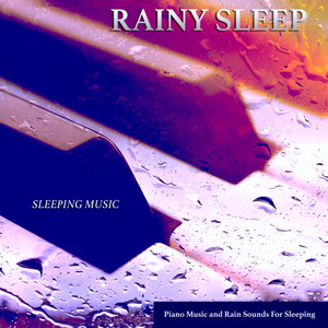 Rainy Sleep: Piano Music and Rain Sounds For Sleep