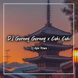 Dj Goreng Goreng x Cuki Cuki