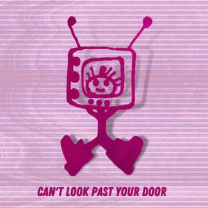 Can't Look Past Your Door (Single)