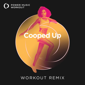 Cooped Up (Extended Workout Remix 128 BPM)