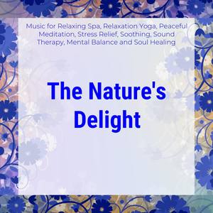 The Nature's Delight (Music For Relaxing Spa, Relaxation Yoga, Peaceful Meditation, Stress Relief, S