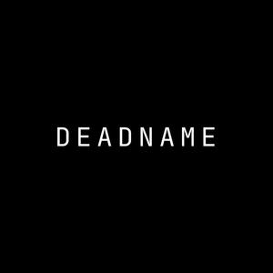 DEADNAME (feat. Cuee, Mini Producer & Unjibbed) (Remix)