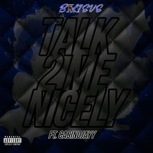Talk 2 Me Nicely (feat. CasinoJayy) (Explicit)