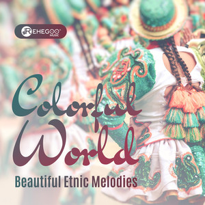 Colorful World: Beautiful Etnic Melodies