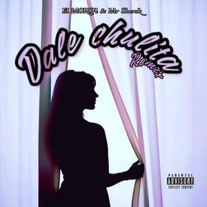 Dale Chulita (Remix) [Explicit]