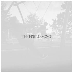 The Friend Song (Alternate Versions)