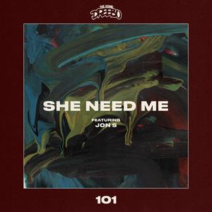 She Need Me (feat. Jon S) [Explicit]