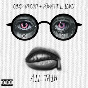 All Talk(feat. Swai el Loko) (Explicit)