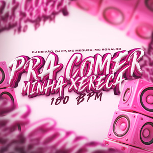 Pra Comer Minha Xereca 180bpm (Explicit)