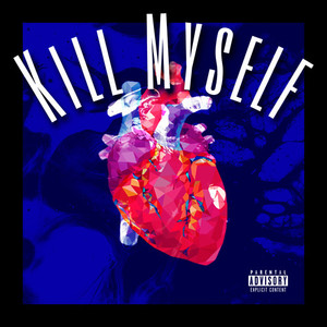 Kill Myself (Explicit)