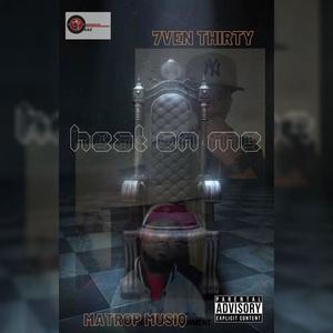 Heat On Me (feat. 7ven Thirty) (Explicit)