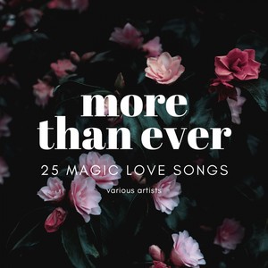 More Than Ever (25 Magic Love Songs)