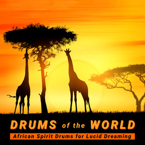 Drums of the World - African Spirit Drums for Lucid Dreaming