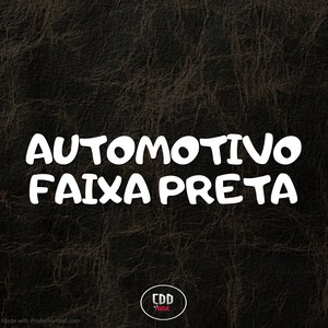 AUTOMOTIVO FAIXA PRETA (Explicit)