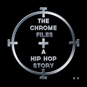 The Chrome Files: A Hip Hop Story, Vol. 2