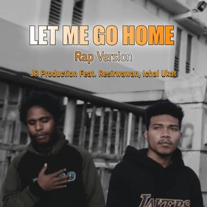 Let Me Go Home (Rap Version) (Cover)