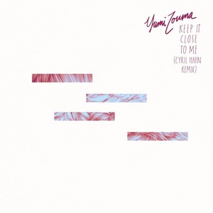 Keep It Close to Me (Cyril Hahn Remix)