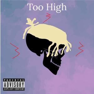 Too High </3 (Explicit)