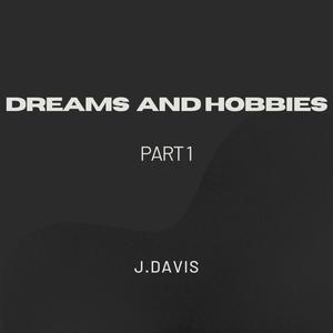 Dreams And Hobbies:Part 1