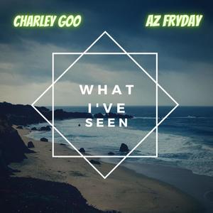 What I've Seen (feat. Az Fryday) (Explicit)