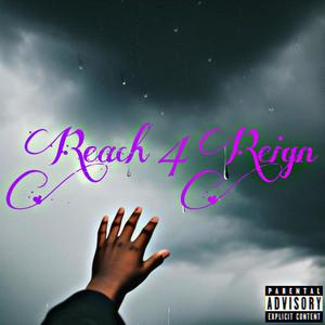 Reach 4 Reign (feat. Max Unruly) (Explicit)