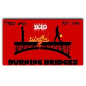Burning Bridges (feat. Frescobaby) (Explicit)