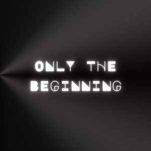 ONLY THE BEGINNING (Explicit)