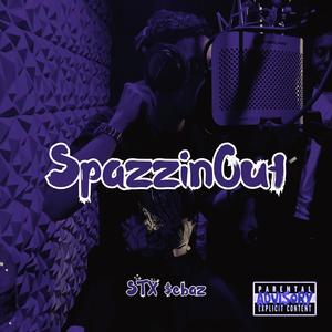 SpazzinOut (Freestyle) (Explicit)