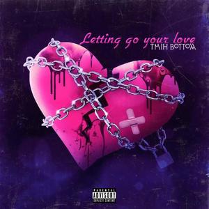 Letting Go Your Love (Explicit)