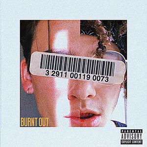 Burnt Out (Explicit)