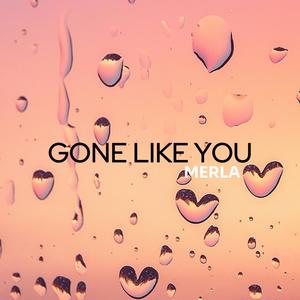 Gone like you