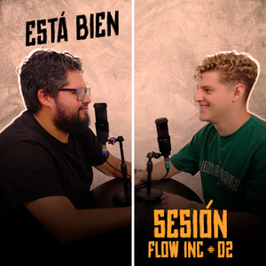 Está Bien (Sesión Flow Inc. #02)