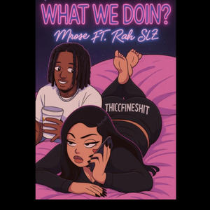 WHAT WE DOIN? (feat. Rah Slz) (Explicit)