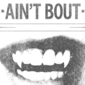 Ain't Bout (Explicit)