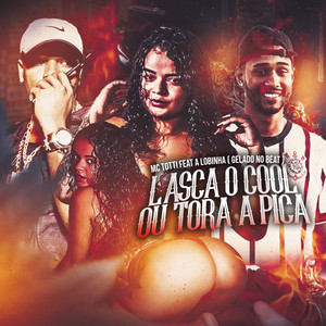 Lasca o Cool ou Tora a Pica (Explicit)