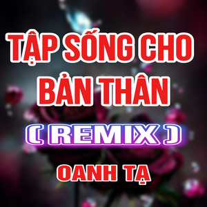 Tập Sống Cho Bản Thân (Duck Remix)