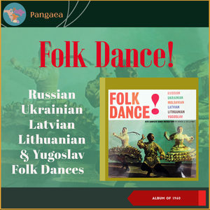 Folk Dance! Russian, Ukrainian, Latvian, Lithuanian, & Yugoslav Folk Dances