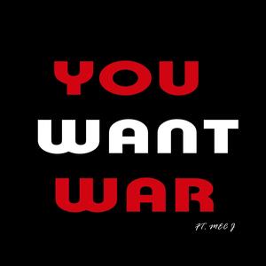 You Want War (Explicit)