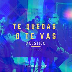 Te Quedas O Te Vas (Acustico En Vivo) (En vivo)