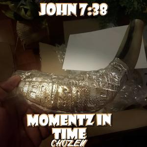 Momentz In Time (Chozen) (feat. John 7:38)