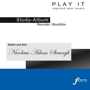 Play It - Study Album - Recorder / Blockflöte; Nicolaus Adam Strungk: Suiten und Airs (Harpsischord Accompaniment / Cembalobegleitung)