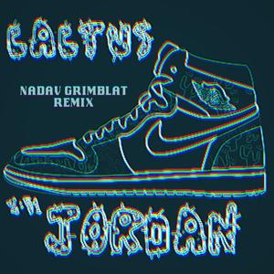 ג'ורדן (feat. קקטוס) (Remix|Explicit)