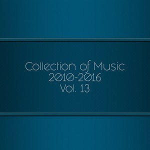 Collection of Music 2010-2016, Vol. 13