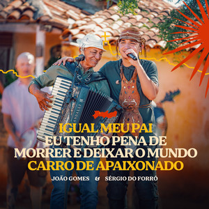 Igual Meu Pai / Eu Tenho Pena de Morrer e Deixar o Mundo / Carro de Apaixonado