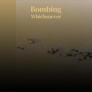 Bombing Whichsoever